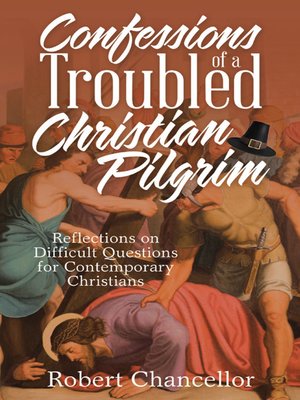 cover image of Confessions of a Troubled Christian Pilgrim